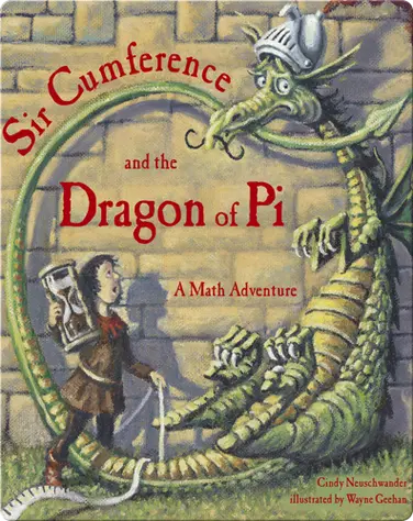 Sir Cumference and the Dragon of Pi book