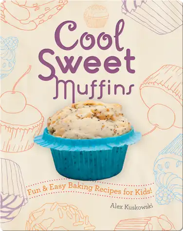 Cool Sweet Muffins: Fun & Easy Baking Recipes for Kids! book