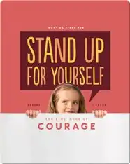 Stand Up for Yourself: The Kids' Book of Courage
