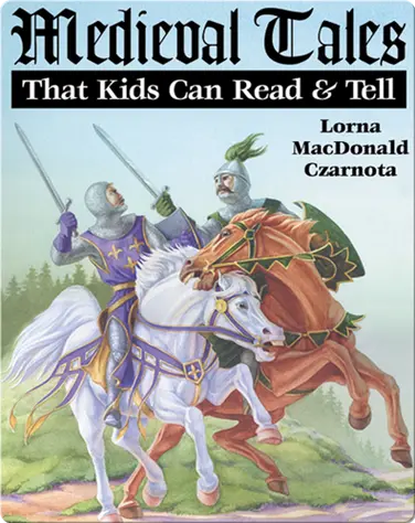 Medieval Tales That Kids Can Read and Tell book