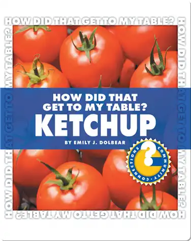 How Did That Get To My Table? Ketchup book