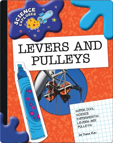 Science Explorer: Levers And Pulleys book