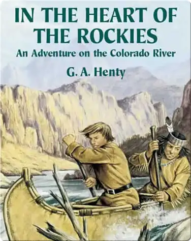 In the Heart of the Rockies: An Adventure on the Colorado River book