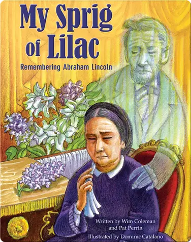 My Sprig of Lilac: Remembering Abraham Lincoln book