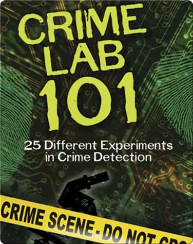 Crime Lab 101: 25 Different Experiments in Crime Detection book