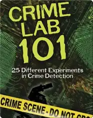 Crime Lab 101: 25 Different Experiments in Crime Detection