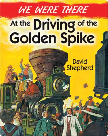 We Were There at the Driving of the Golden Spike book