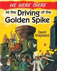 We Were There at the Driving of the Golden Spike