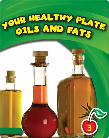 Your Healthy Plate: Oils And Fats book
