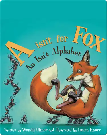 A isn't for Fox: An Isn't Alphabet book