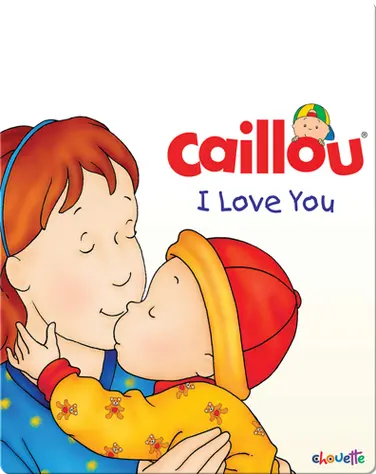 Caillou: I Love You book
