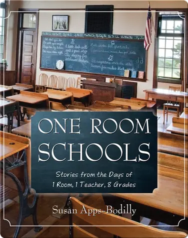 One Room Schools: Stories from the Days of 1 Room, 1 Teacher, 8 Grades book