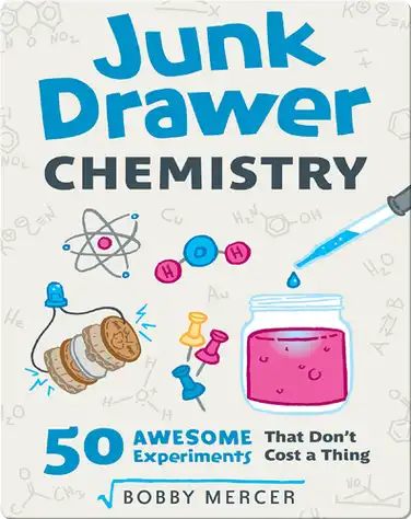 Junk Drawer Chemistry: 50 Awesome Experiments That Don't Cost a Thing book