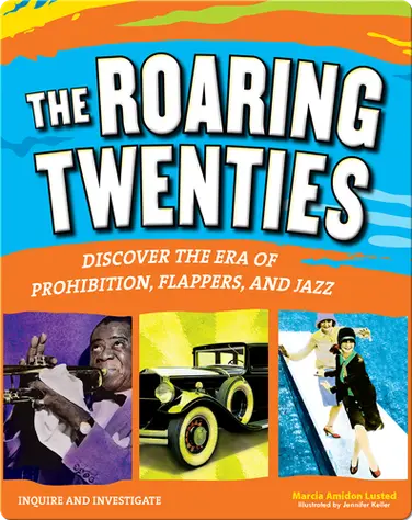 The Roaring Twenties: Discover the Era of Prohibition, Flappers, and Jazz book
