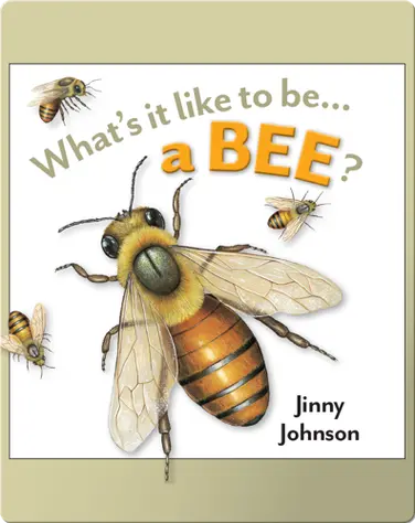 What's It Like To Be A Bee? book