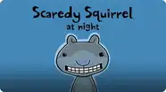 Scaredy Squirrel at Night