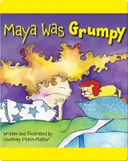 Maya Was Grumpy