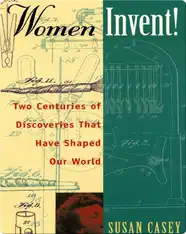 Women Invent!: Two Centuries of Discoveries That Have Shaped Our World