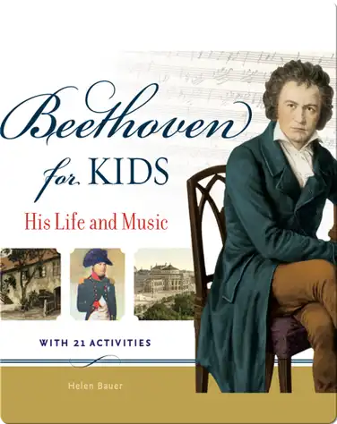 Beethoven for Kids: His Life and Music with 21 Activities book