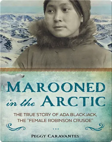 Marooned in the Arctic: The True Story of Ada Blackjack book