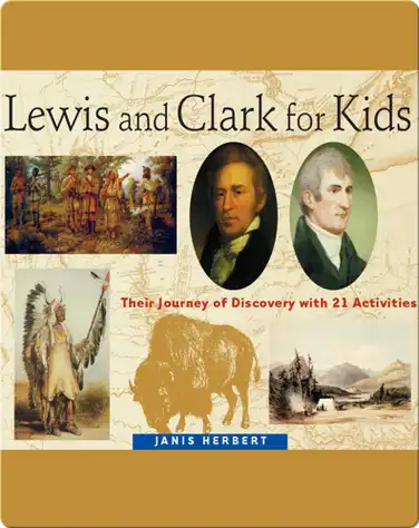 Lewis and Clark for Kids: Their Journey of Discovery with 21 Activities book