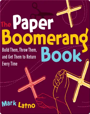 Paper Boomerang Book: Build Them, Throw Them, and Get Them to Return Every Time book