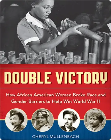Double Victory: How African American Women Broke Race and Gender Barriers to Help Win World War II book