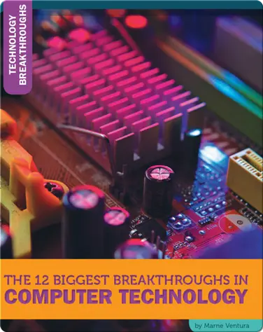 The 12 Biggest Breakthroughs In Computer Technology book