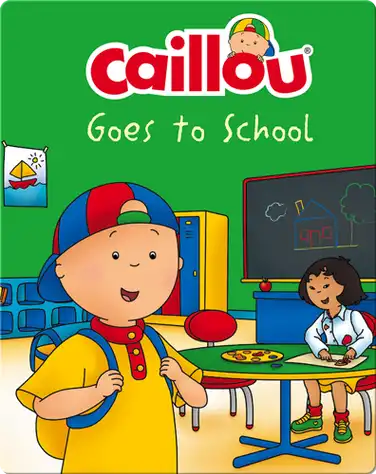 Caillou Goes to School book