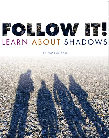 Follow It! Learn About Shadows book