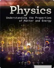 Physics: Understanding the Properties of Matter and Energy