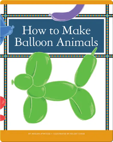 How to Make Balloon Animals book