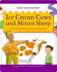 Ice Cream Cows and Mitten Sheep: A Book about Farm Animals