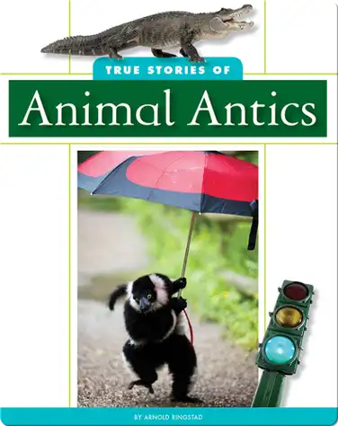 True Stories of Animal Antics book