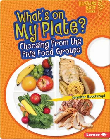 What's on My Plate?: Choosing from the Five Food Groups book