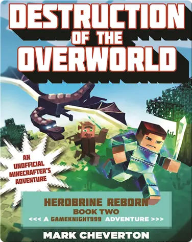 Destruction of the Overworld: Herobrine Reborn Book Two: A Gameknight999 Adventure: An Unofficial Minecrafter’s Adventure book