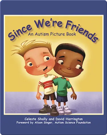 Since We're Friends: An Autism Picture Book book