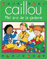Caillou Mes amis de la garderie