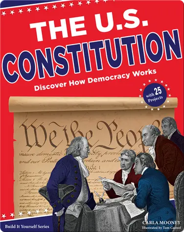 The U.S. Constitution: Discover How Democracy Works book