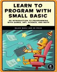 Learn to Program with Small Basic: An Introduction to Programming with Games, Art, Science, and Math