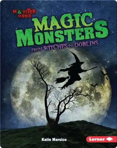Magic Monsters: From Witches to Goblins book