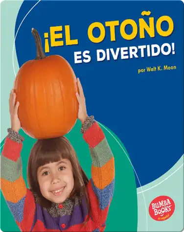¡El otoño es divertido! (Fall Is Fun!) book