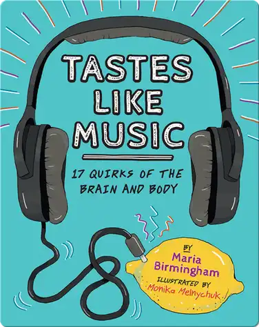 Tastes Like Music: 17 Quirks of the Brain and Body book