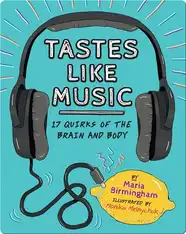 Tastes Like Music: 17 Quirks of the Brain and Body