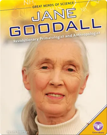 Jane Goodall: Revolutionary Primatologist and Anthropologist book