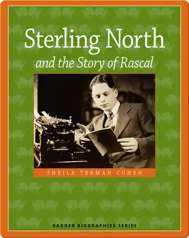 Sterling North and the Story of Rascal book