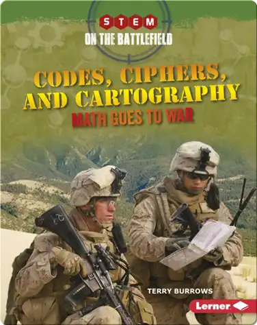 Codes, Ciphers, and Cartography: Math Goes to War book