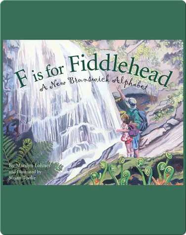 F is for Fiddlehead: A New Brunswick Alphabet book