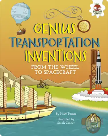 Genius Transportation Inventions: From the Wheel to Spacecraft book