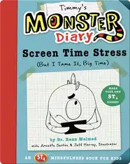Timmy's Monster Diary: Screen Time Stress (But I Tame It, Big Time)